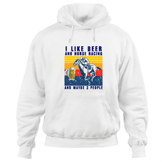 I like beer and horse racing and maybe 3 people Vintage Hoodie