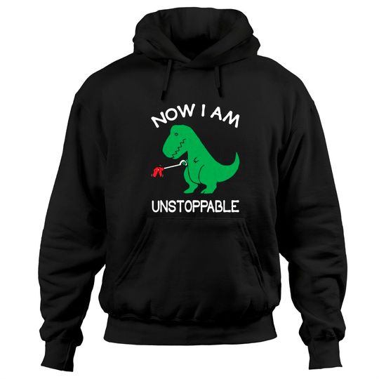 Now I'm Unstoppable - Funny T-Rex Dinosaur Pullover Hoodie