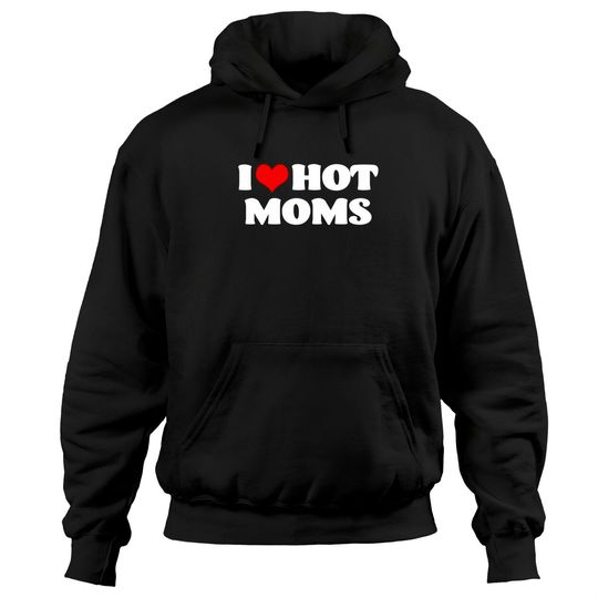 I Love Hot Moms Red Heart Hot Mother Pullover Hoodie