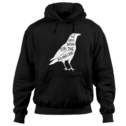 Vintage Birds Are Not Real Birds Work For the Bourgeoise Pullover Hoodie