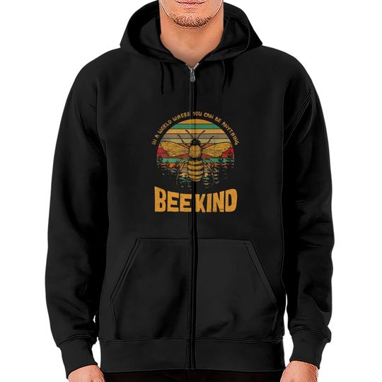 Vintage In A World Where You Can Be Anything Be Kind Zip Hoodie