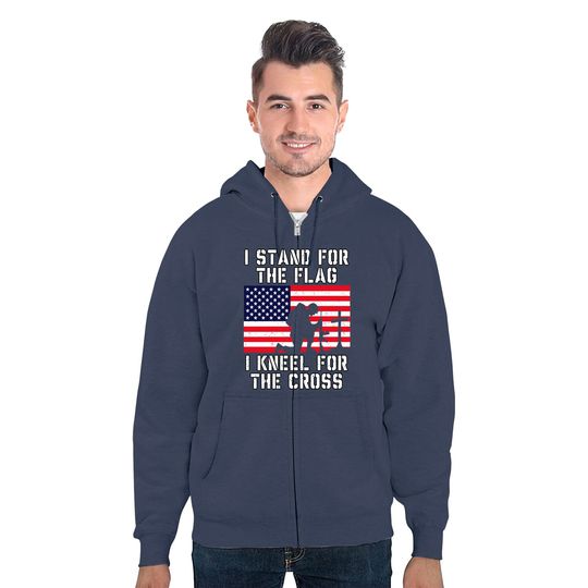I Stand For The Flag I Kneel For The Cross Zip Hoodie Patriotic Military