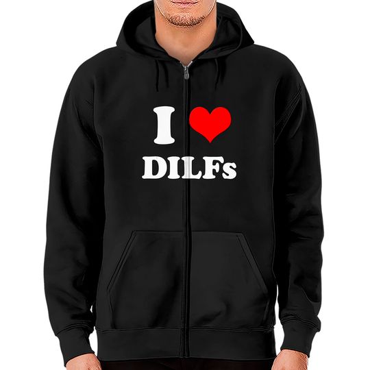 I Love Dilfs I Heart Dilfs Zip Hoodie