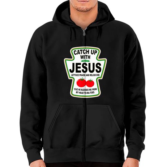 Christian Catch Up With Jesus Ketchup Zip Hoodie