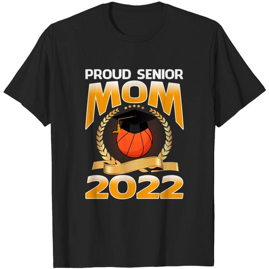 Proud Senior Mom 2022 Basketball Senior Graduation T-Shirt