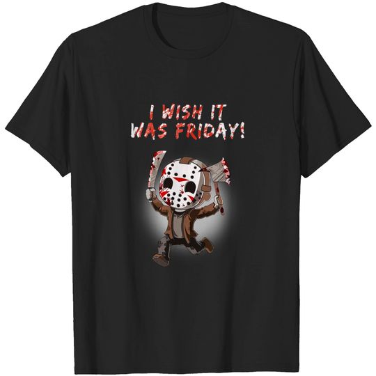 Funny Horror Humor I Wish It Was Friday Serial Killer Gift T-Shirt
