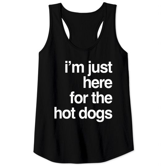 I'm Just Here For The Hot Dogs Funny Summer Hotdog BBQ Gift Tank Top