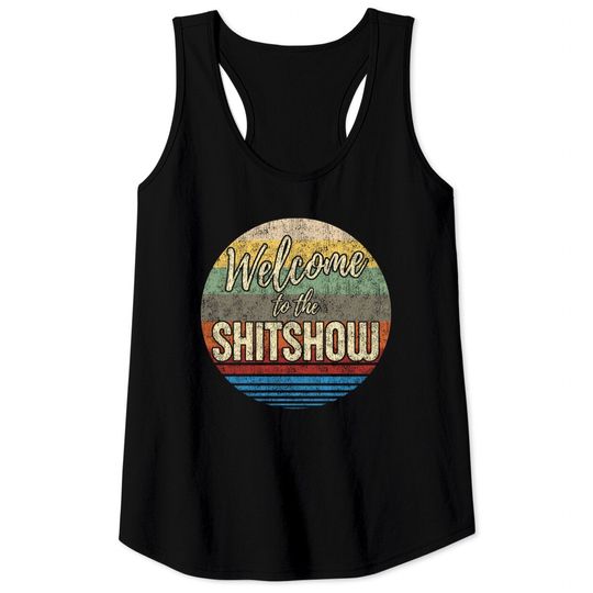 Welcome To The Shitshow Tank Tops In Retro Vintage Colors