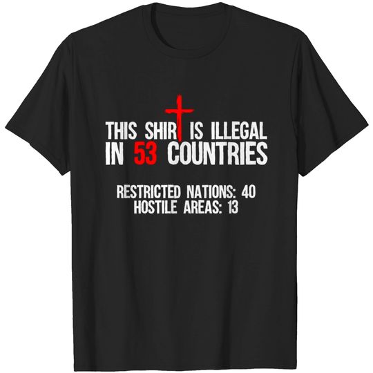Funny This Shirt Is Illegal In 53 Countries Gift M T Shirt