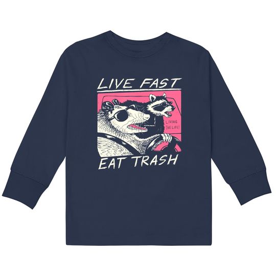 Live Fast! Eat Trash!  Kids Long Sleeve T-Shirts
