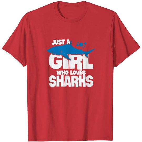 Just A Girl Who Loves Sharks Shirt T Shirt