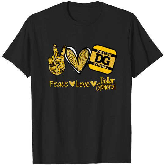 Peace Love Dollar General DG Motivation Inspiratio T Shirt