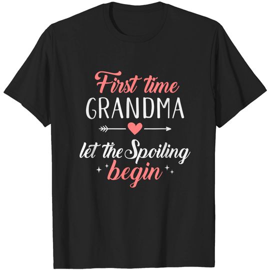 First time grandma let the spoiling begin T-Shirt