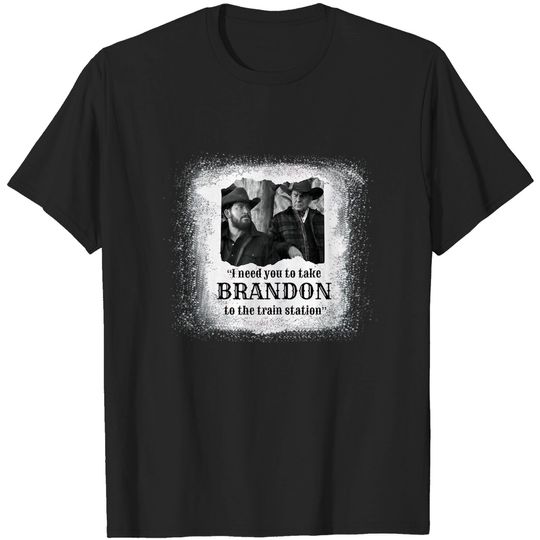 Vintage I Need You to Take Brandon To The Train Station T-Shirt
