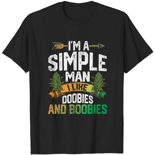 I'm A Man Simple I Like Doobies And Boobies Weed Marijuana T-Shirt