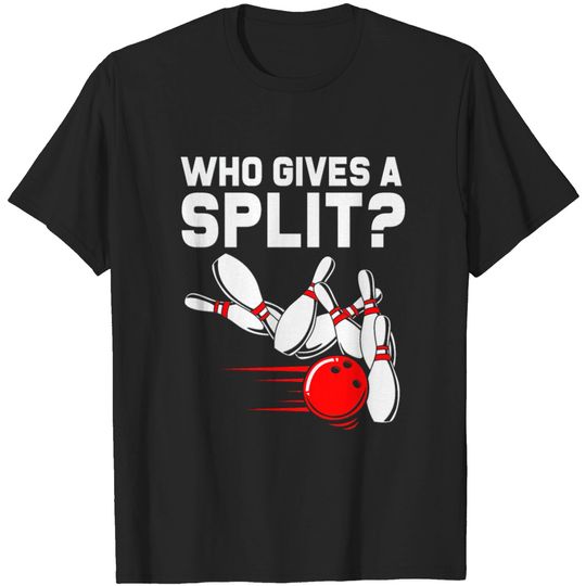 Funny Bowler Bowling Team Who Gives A Split Men T Shirt