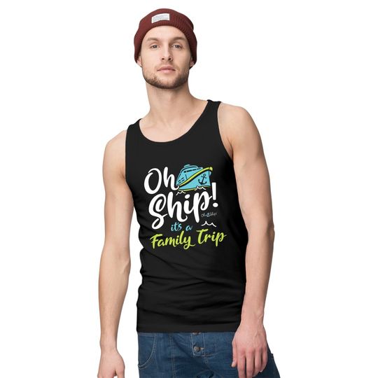 Oh Ship It's a Family Trip - Oh Ship Cruise Shirts Tank Tops