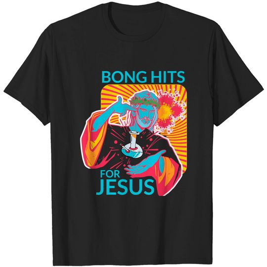 Funny Jesus T-Shirt Bong Hits For Jesus Funny THC Marijuana Stoner Gift