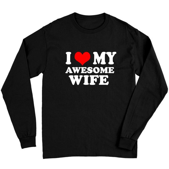 I Love My Wife Long Sleeve Valentine Red Heart With love I love My Wife Awesome Wife