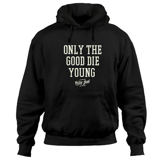 Billy Joel Singer-Songwriter Only The Good Die Young Hoodies