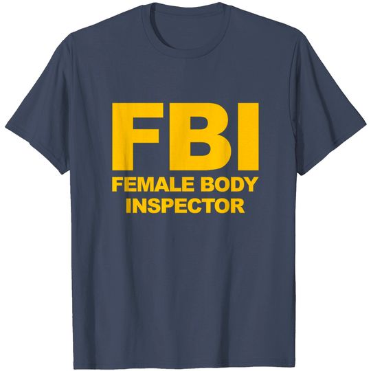 Female Body Inspector T-Shirts Funny Official FBI