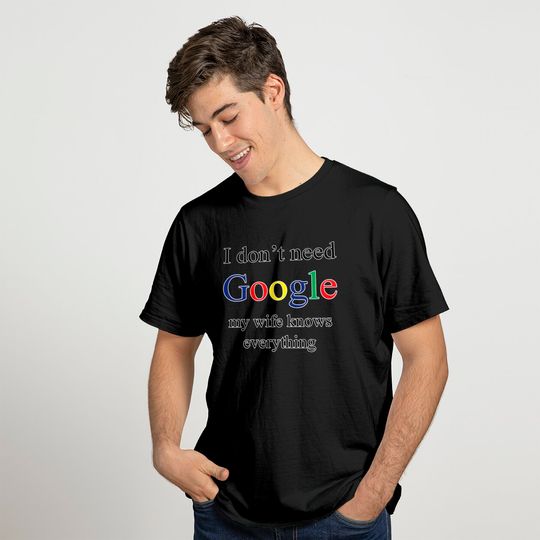 I Don't Need Google My Wife Knows | Mens Humor Long Sleeve Tee Graphic T-Shirt