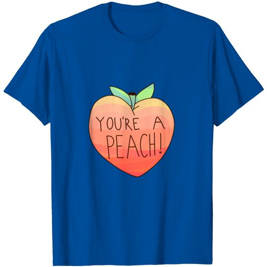 You're A Peach T Shirt