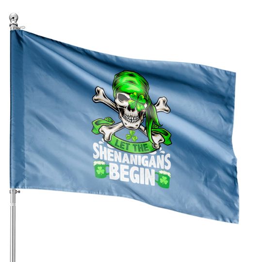 Let the Shenanigans Begin Irish Pirate Funny St Patricks Day House Flags