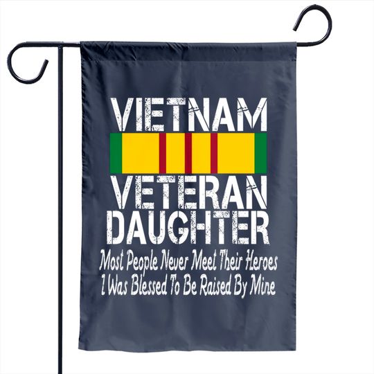 Vietnam Veteran Daughter - Raised By My Hero Military Family Garden Flag