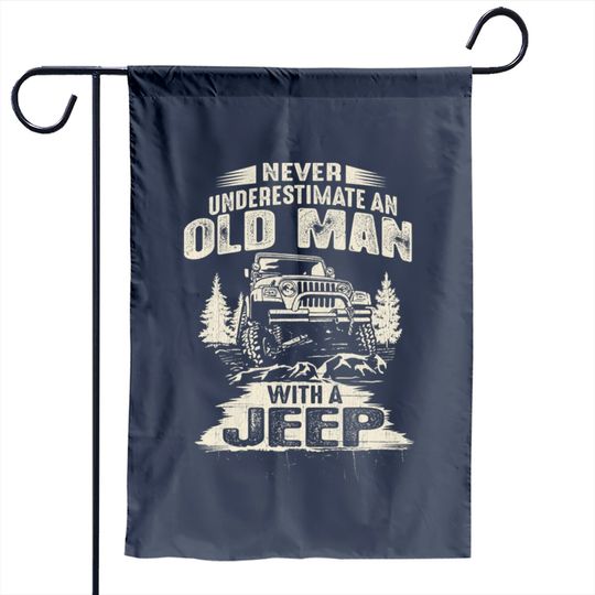 Never Underestimate An Old Man With A Jeep - Jeep Gifts For Men - Garden Flag