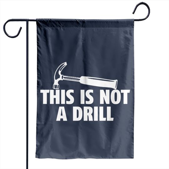 Sarcastic Adult Garden Flag, This Is Not A Drill Garden Flag, Funny Garden Flag