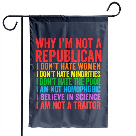 Why I'm Not A Republican - I Am Not A Traitor Garden Flag