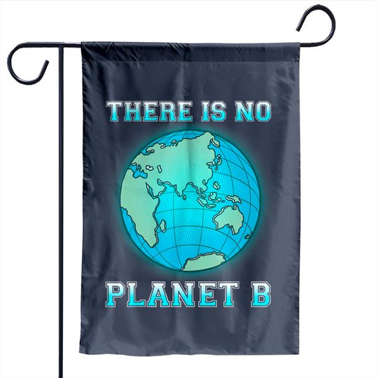 There Is No Planet B Garden Flag