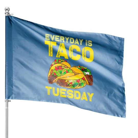 Taco Party Everyday Is Taco Tuesday For House Flag
