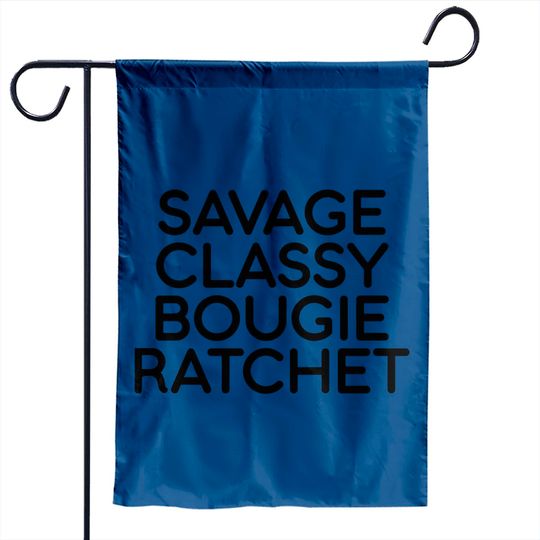 Savage Classy Bougie Ratchet Letter Print T- Garden Flag