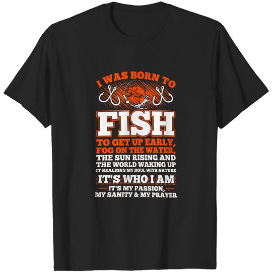 I was Born to Fish Shirts