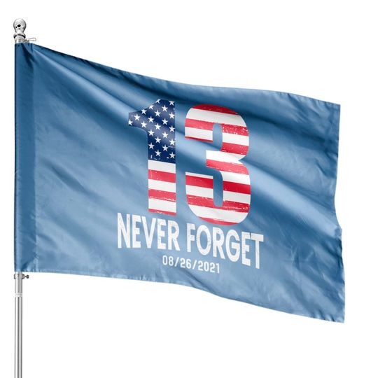 Never Forget 13 Service Members Kabul Afghanistan Airport House Flag