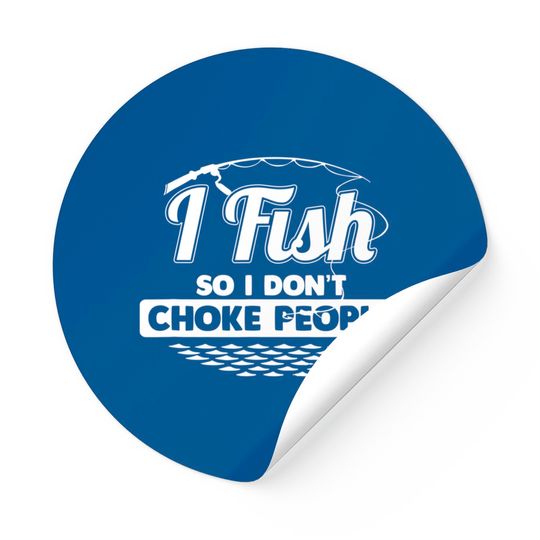 I Fish So I Don't Choke People Funny Sayings Fishing Sticker