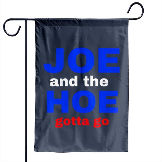 Joe And The Hoe Gotta Go Garden Flags