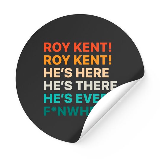 Roy Kent Hes Here Hes There Hes Everywhere Unisex Sticker