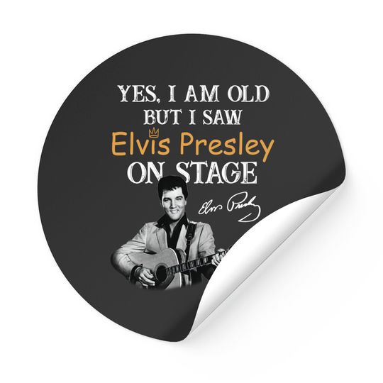 Yes, I'm Old But I Saw Elvis Presley On Stage Sticker