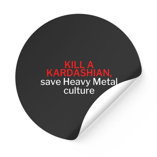 Kill A Kardashian, Save Heavy Metal Culture | Gary Holt Slayer Exodus Thrash Metal Big 4 Sticker