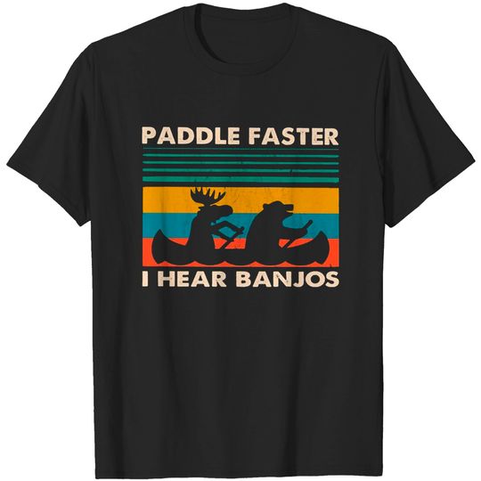 Paddle Faster I Hear Banjos Retro Vintage T-Shirt