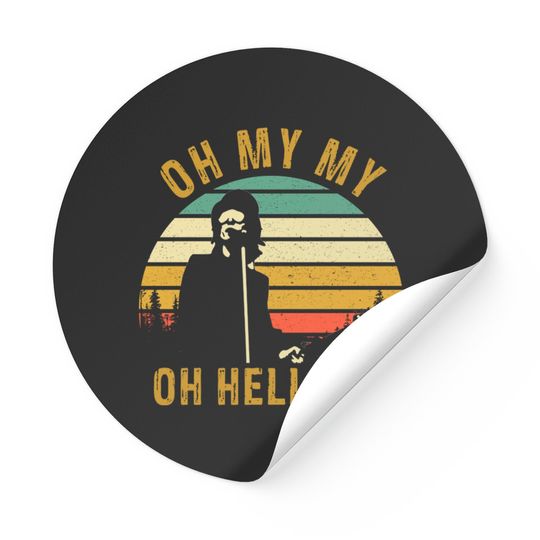 Oh My My Oh Hell Yes Petty Funny Music Fans Gifts - Tom Petty - Sticker