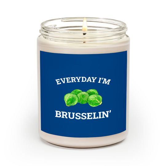 Everyday I'm Brusselin' Brussel Sprout Scented Candles