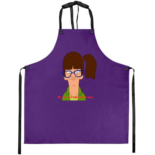 My cat was right about you. - Bobs Burgers - Aprons