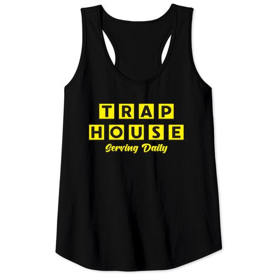Trap House Serving Daily Tank Tops