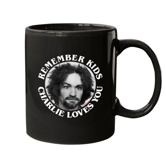 Remember Kids Charlie Loves You - Charles Manson - Mugs