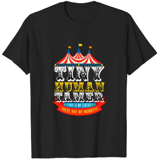 Teacher Tiny Human Tamer This My Circus These are My Monkeys T-Shirt