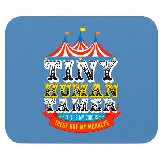 Teacher Tiny Human Tamer This My Circus These are My Monkeys Mouse Pads